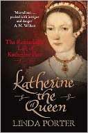 Katherine the Queen The Remarkable Life of Katherine Parr