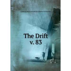   The Drift. v. 83 Undergraduate Students of Butler University Books