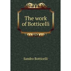  The work of Botticelli Sandro Botticelli Books