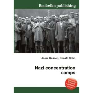  Nazi concentration camps: Ronald Cohn Jesse Russell: Books