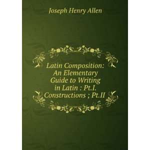   ; Pt.II . James Bradstreet Greenough Joseph Henry Allen  Books