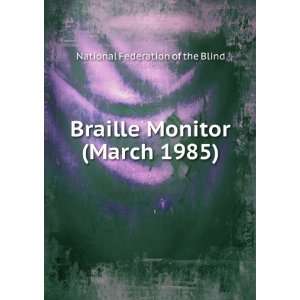   Braille Monitor (March 1985): National Federation of the Blind: Books
