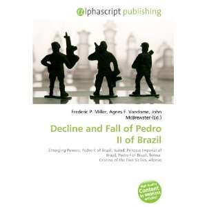    Decline and Fall of Pedro II of Brazil (9786133920194) Books