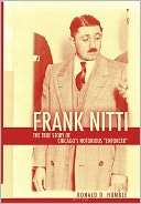   Frank Nitti The True Story of Chicagos Notorious 