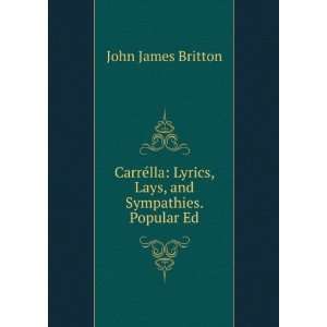   : Lyrics, Lays, and Sympathies. Popular Ed: John James Britton: Books