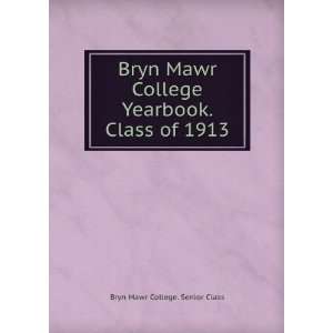  Yearbook. Class of 1913: Bryn Mawr College. Senior Class: Books