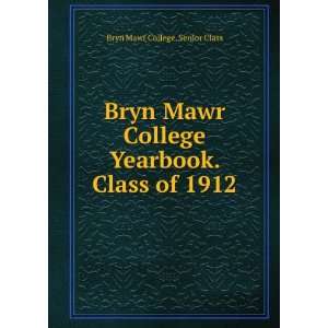   Yearbook. Class of 1912: Bryn Mawr College. Senior Class: Books
