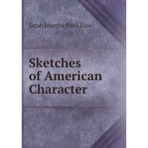    Sketches of American Character Sarah Josepha Buell Hale Books