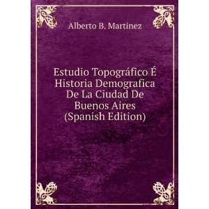   Ciudad De Buenos Aires (Spanish Edition) Alberto B. Martinez Books