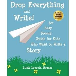  Drop Everything and Write An Easy Breezy Guide for Kids 