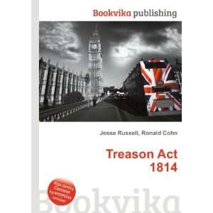  Treason Act 1814 Ronald Cohn Jesse Russell Books