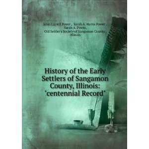  History of the early settlers of Sangamon County, Illinois 