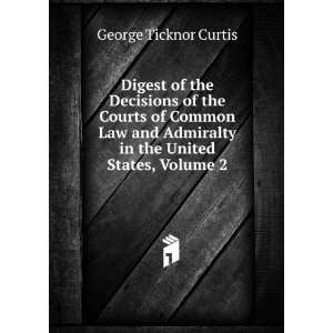 Digest of the Decisions of the Courts of Common Law and Admiralty in 