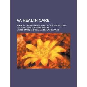 VA health care adequacy of resident supervision is not assured, but 