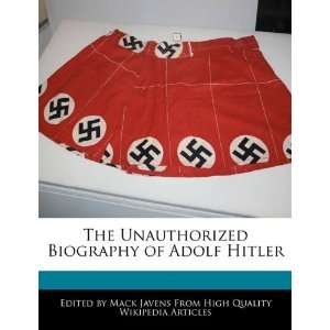 The Unauthorized Biography of Adolf Hitler (9781241709563 