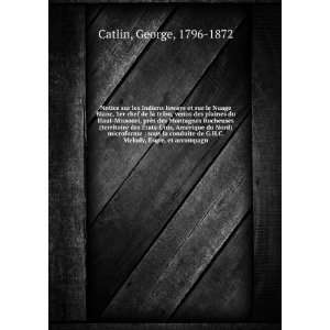   de G.H.C. Melody, Esqre, et accompagn: George, 1796 1872 Catlin: Books