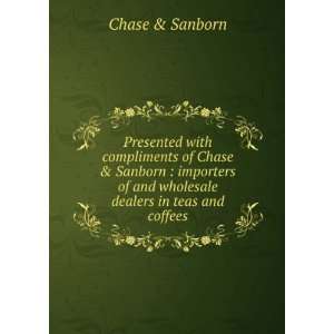   importers of and wholesale dealers in teas and coffees. Chase