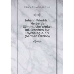 Johann Friedrich Herbarts SÃ¤mmtliche Werke Bd. Schriften Zur 
