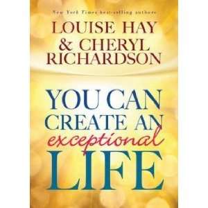   can Create an Exceptional Life: Louise L. Hay;Cheryl Richardson: Books