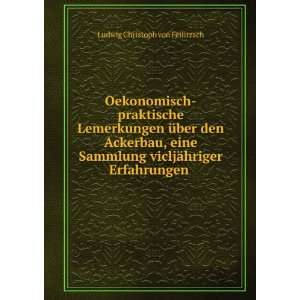   vicljÃ¤hriger Erfahrungen . Ludwig Christoph von Feilitzsch Books