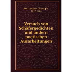   poetischen Ausarbeitungen Johann Christoph, 1717 1765 Rost Books