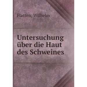    Untersuchung Ã¼ber die Haut des Schweines Wilhelm Flatten Books