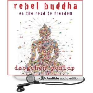 Rebel Buddha On the Road to Freedom [Unabridged] [Audible Audio 