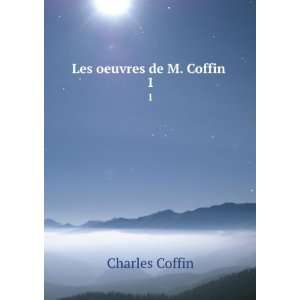  Les oeuvres de M. Coffin . 1: Charles Coffin: Books