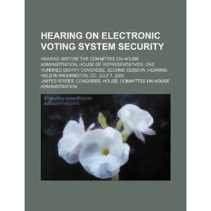  Hearing on electronic voting system security: hearing 