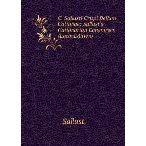   Sallusti Crispi Bellum Catilina (Latin Edition) Sallust Books