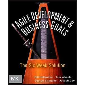  Agile Development & Business Goals The Six Week Solution 