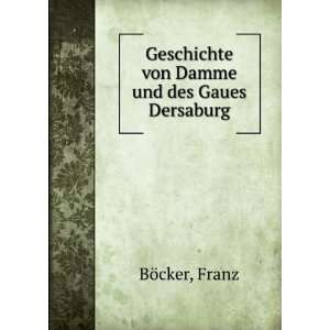   Geschichte von Damme und des Gaues Dersaburg Franz BÃ¶cker Books