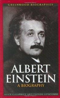 Albert Einstein A Biography (Greenwood Biographies) by Alice 
