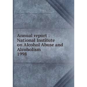  on Alcohol Abuse and Alcoholism. 1998 National Institute on Alcohol 