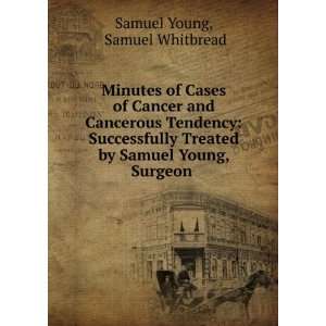Minutes of Cases of Cancer and Cancerous Tendency Successfully 