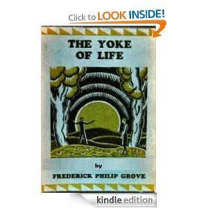 The Yoke of Life Frederick Philip Grove  Kindle Store