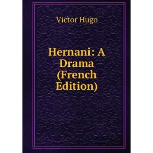  Hernani A Drama (French Edition) Victor Hugo Books