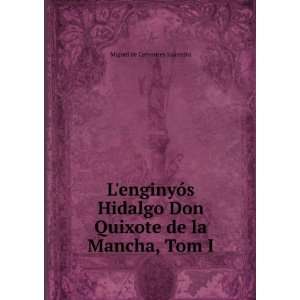  Don Quixote de la Mancha, Tom I: Miguel de Cervantes Saavedra: Books