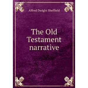    The Old Testament narrative Alfred Dwight Sheffield Books