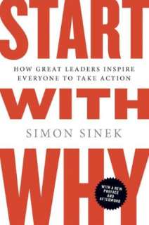   Start with Why How Great Leaders Inspire Everyone to 