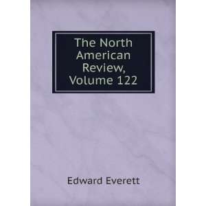   North American Review, Volume 122 Edward Everett  Books