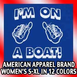 IM IM ON A BOAT T Shirt WOMENS funny snl t pain Tee  