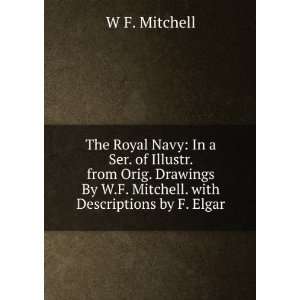   By W.F. Mitchell. with Descriptions by F. Elgar W F. Mitchell Books