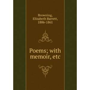   Poems; with memoir, etc Elizabeth Barrett, 1806 1861 Browning Books