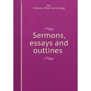   Sermons, essays and outlines Simpson. [from old catalog] Ely Books