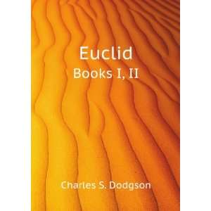  Euclid. Books I, II Charles S. Dodgson Books