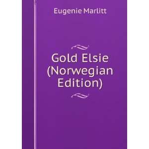  Gold Elsie (Norwegian Edition) Eugenie Marlitt Books