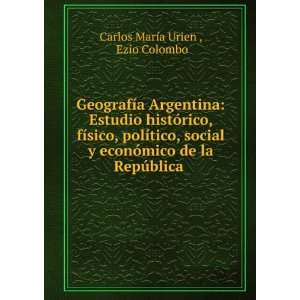   de la RepÃºblica .: Ezio Colombo Carlos MarÃ­a Urien : Books