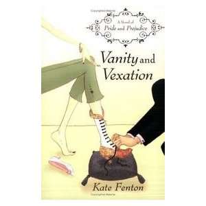   Vanity And Vexation   Novel Of Pride And Prejudice Kate Fenton Books