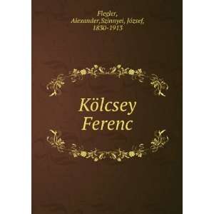   lcsey Ferenc Alexander,Szinnyei, JÃ³zsef, 1830 1913 Flegler Books